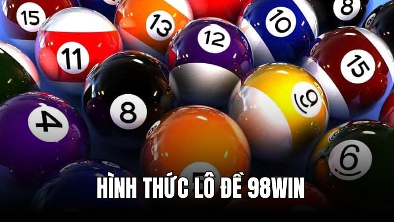 Loại hình lô đề hấp dẫn nhất tại 98WIN